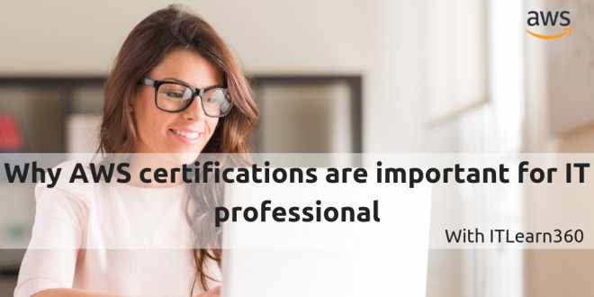 Why AWS certifications are important for IT professional